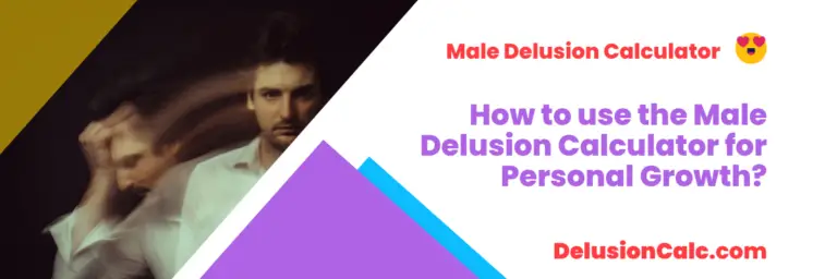 How to use Male Delusion Calculator for Personal Growth?
